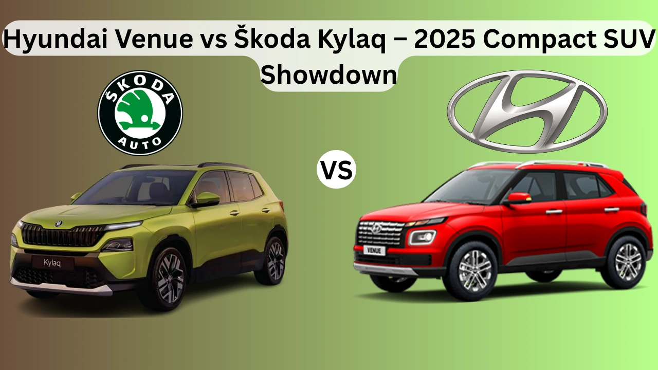 Hyundai Venue vs Škoda Kylaq – 2025 Compact SUV Showdown